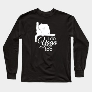 I Do Yoga Too | Cat | White | Black Long Sleeve T-Shirt